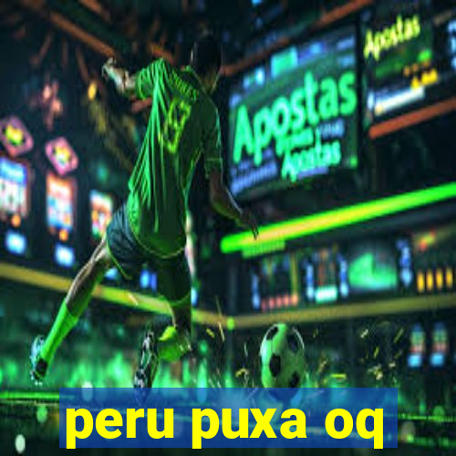 peru puxa oq